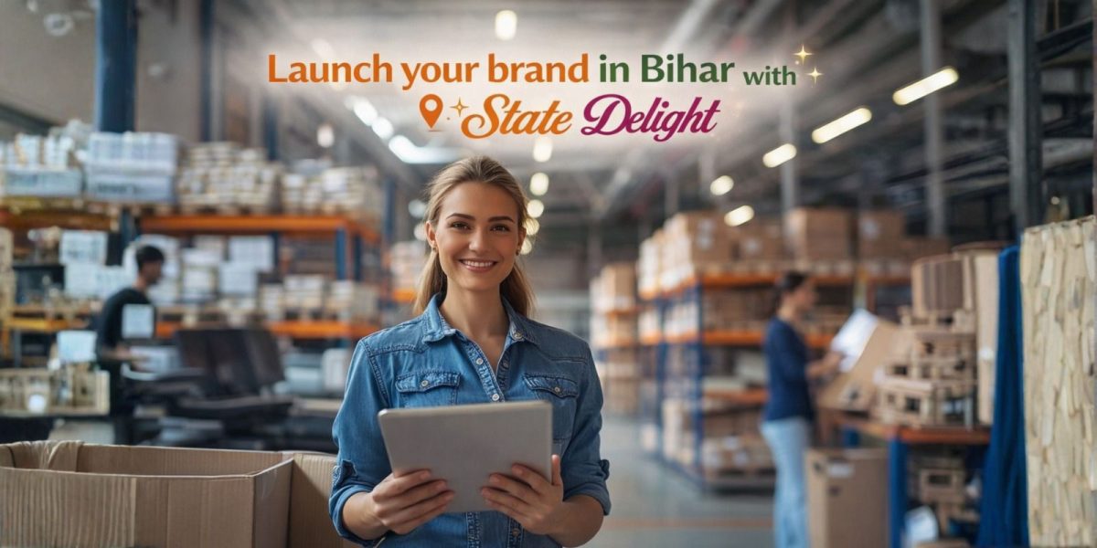 Launch your brand in Bihar with State Delight.